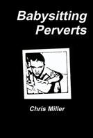 Babysitting Perverts 1300107375 Book Cover