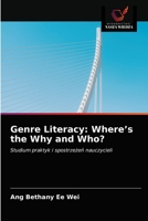 Genre Literacy: Where’s the Why and Who?: Studium praktyk i spostrzeżeń nauczycieli 6203503223 Book Cover
