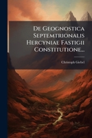 De Geognostica Septemtrionalis Hercyniae Fastigii Constitutione... 1275127150 Book Cover