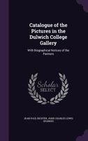 Catalogue of the Pictures in the Dulwich College Gallery: With Biographical Notices of the Painters ... 1341348431 Book Cover