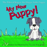 The Tales of Rappy, the Happy Little Puppy: My New Puppy (Volume 1) 1508667004 Book Cover