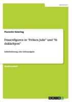 Frauenfiguren in Fr�ken Julie und Et dukkehjem: Selbstbefreiung oder Selbstaufgabe 365637225X Book Cover