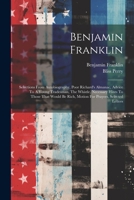 Benjamin Franklin: Selections From Autobiography, Poor Richard's Almanac, Advice To A Young Tradesman, The Whistle, Necessary Hints To Those That Would Be Rich, Motion For Prayers, Selected Letters 1021236721 Book Cover