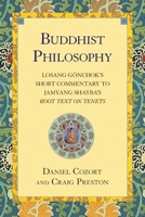 Buddhist Philosophy: Losang Gonchok's Short Commentary to Jamyang Shayba's Root Text on Tenets 1559391987 Book Cover