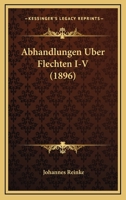 Abhandlungen Uber Flechten I-V (1896) 1168115590 Book Cover