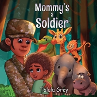 My Mommy's a Soldier: In the United States Army 106850787X Book Cover