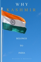 WHY KASHMIR BELONGS TO INDIA: THE LONG DISPUTED REGION B08RTMH7C2 Book Cover