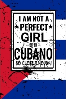 I am Not Perfect But I am Cuban so Close Enough !: Funny Notebook\ Journal\ diary Cuban Heritage Gift, 110 Lined pages, Cuban Flag, high-Quality Cover (6 x 9) Inches 1661910246 Book Cover