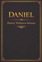 Daniel: History Written in Advance B0GHXP4NP1 Book Cover