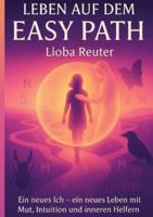 Leben auf dem Easy Path: Ein neues Ich - ein neues Leben mit Mut, Intuition und inneren Helfern (German Edition) 398279479X Book Cover
