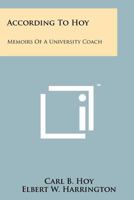 According to Hoy: Memoirs of a University Coach 1258175029 Book Cover