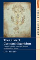 The Crisis of German Historicism: The Early Political Thought of Hannah Arendt and Leo Strauss 1107093031 Book Cover