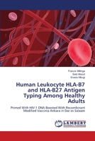 Human Leukocyte HLA-B7 and HLA-B27 Antigen Typing Among Healthy Adults 6139824907 Book Cover