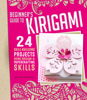 Beginner's Guide to Kirigami: 24 Skill-Building Projects using origami & papercrafting skills 149710016X Book Cover