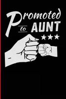 Promoted To Aunt: Promoted To Aunt Baby Announcement Note Book 1724651269 Book Cover