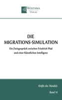 Die Migrations-Simulation: Ein Zwiegespräch zwischen Friedrich Pfad und einer Künstlichen Intelligenz (Kräfte des Wandels) (German Edition) 3995040349 Book Cover