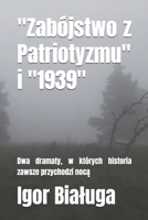 "Zabójstwo z Patriotyzmu" i "1939": Dwa dramaty, w których historia zawsze przychodzi nocą 8397660852 Book Cover