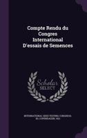 Compte Rendu du Congres International D'essais de Semences 1355394325 Book Cover