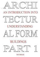 Architectural Form Part 1 An introduction into understanding buildings 1847532640 Book Cover