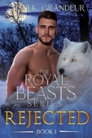 Rejected: The Royal Beasts Series - Book 1 B0BFHS68XQ Book Cover
