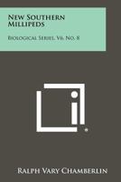 New Southern Millipeds: Biological Series, V6, No. 8 1258376865 Book Cover
