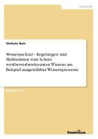 Wissensschutz - Regelungen und Maßnahmen zum Schutz wettbewerbsrelevanten Wissens am Beispiel ausgewählter Wissensprozesse 3869431644 Book Cover