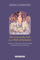 The Cycle of the Year as a Path of Initiation: Leading to an Experience of the Christ Being 1906999627 Book Cover