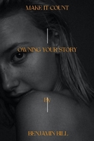 MAKE IT COUNT: Owning your story B0BD2X51R9 Book Cover