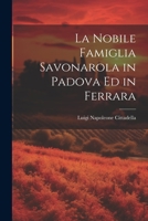 La Nobile Famiglia Savonarola in Padova Ed in Ferrara 1021392154 Book Cover