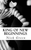 King of New Beginnings: Introducing the Long Straight Road of Life and Death 154400740X Book Cover