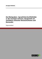 Der R�stigraben. Sprachliche Konfliktfelder in der heutigen Schweiz dargestellt am Verh�ltnis zwischen Deutschschweiz und Romandie 3640157516 Book Cover