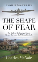 The Shape of Fear: A Novel of World War II 1959621459 Book Cover