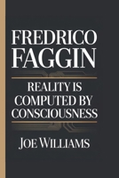 FREDRICO FAGGIN: Reality is Computed by Consciousness B0F9YG284N Book Cover