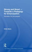 Strong and Smart - Towards a Pedagogy for Emancipation: Education for First Peoples 0415644666 Book Cover