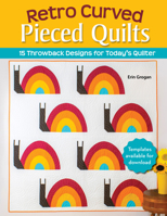 Retro Curved Pieced Quilts: 15 Throw-Back Designs for Today's Quilter (Landauer) Quilting Projects with Novelty Motifs of Records, Peace Signs, Flowers, and More for Pillows, Wall Hangings, and Throws 163981034X Book Cover