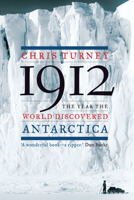 1912: The Year the World Discovered Antarctica 1619021927 Book Cover