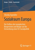 Sozialraum Europa: Der Einfluss der europäischen Bürgerinnen und Bürger auf die Entwicklung einer EU-Sozialpolitik (Europa – Politik – Gesellschaft) 3658327987 Book Cover