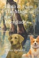 Luna & Finn: The Magic of the Everglades: A Magical Nature Adventure Book for Kids B0FPRQ1H52 Book Cover