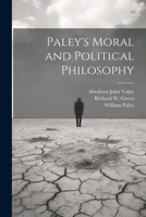 Paley's Moral and Political Philosophy 1022478044 Book Cover