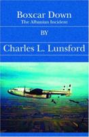 Boxcar Down: The Albanian Incident 1419617133 Book Cover