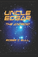 Uncle Edgar: The Android B09RG1NFD2 Book Cover