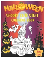 Halloween Spooky Cute Stuff Coloring Book: A fun Collection of Ghosts, Pumpkins, Bat, Spooky, Scary, Monsters, Witches, Ghouls Challenge for Children, B08LNH6DZ9 Book Cover