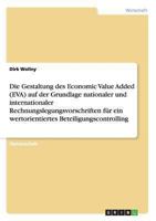 Die Gestaltung des Economic Value Added (EVA) auf der Grundlage nationaler und internationaler Rechnungslegungsvorschriften für ein wertorientiertes Beteiligungscontrolling 3867466033 Book Cover