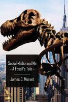 Social Media and Me: A Fossil’s Tale 1628821809 Book Cover