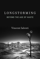 Longstorming: Beyond the Age of Haste (One Planet) 0262057581 Book Cover