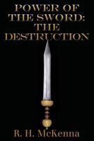 Power of the Sword: The Destruction 1479255904 Book Cover