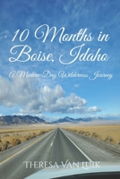 Ten Months in Boise, Idaho: A Modern-Day Wilderness Journehy 1946106771 Book Cover