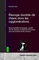Élevage durable de chiens dans les agglomérations: Responsabilité écologique, qualité de vie urbaine et solutions innovantes pour les humains et les a 3691732941 Book Cover