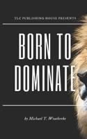 Born to Dominate 1798240653 Book Cover