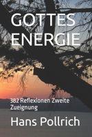 GOTTES ENERGIE: 382 Reflexionen Zweite Zueignung (German Edition) B0CMW9NGBW Book Cover